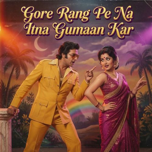 Gore Rang Pe Na Itna Gumaan Kar