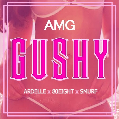 Gushy (feat. Ardelle, 80Eight & Smurf)