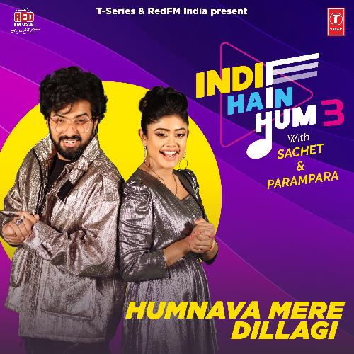 Humnava Mere-Dillagi (From "Indie Hain Hum 3 With Sachet & Parampara")