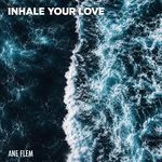 Inhale Your Love