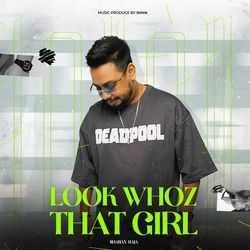 LOOK WHOZ THAT GIRL-IgIqdkJ3Y1E