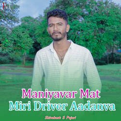 Maniyavar Mat Miri Driver Aadanva-IjIJSRoCRgc