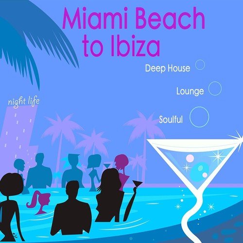 Miami Beach to Ibiza Sexy Summer Music Mix: Hot Beach Music, Sexy Soulful Pool Party Music, Deep House Dj Mix, Sensual Lounge at Café del Pecado and Cocktails Music Bar