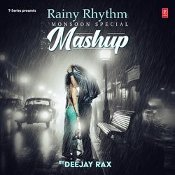 Rainy Rhythm - Monsoon Special Mashup(Remix By Deejay Rax)-NREYRgZ,fl4