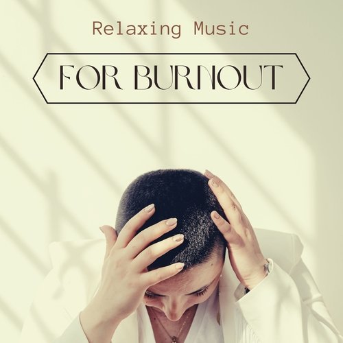 Relaxing Music for Burnout - Meditation Songs to Unlock the Stress Cycle