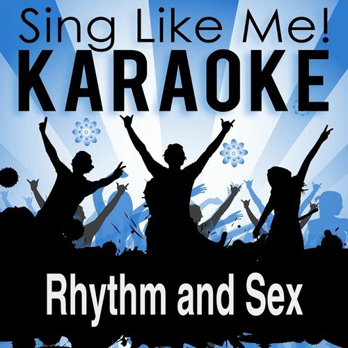 Rhythm and Sex (Video Mix) [Karaoke Version] (Originally Performed By Paffendorf)