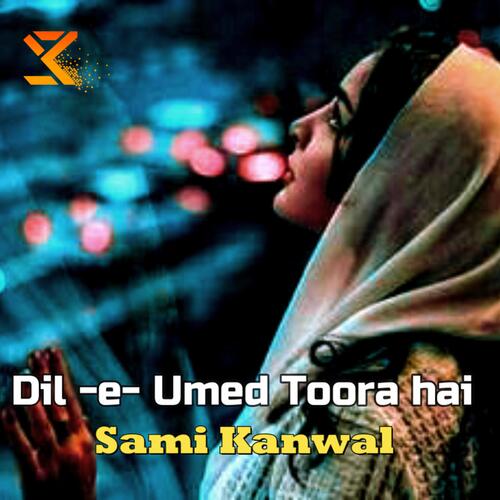 Sami kanwal dil e umeed tora ha kisi ny