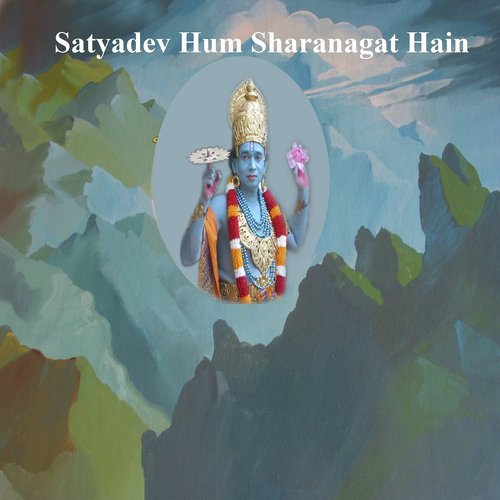 Satyadev Hum Sharanagat Hain