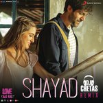 Shayad Remix (By DJ Chetas) (From &quot;Love Aaj Kal&quot;)