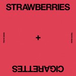 Strawberries &amp; Cigarettes