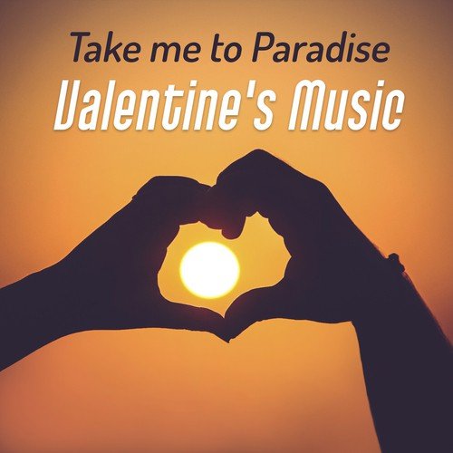 Take me to Paradise: Valentine's Music, Romantic Evening, Songs for Couples, Smooth Jazz