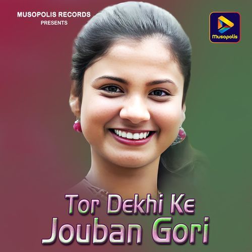 Tor Dekhi Ke Jouban Gori