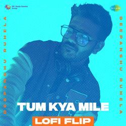 Tum Kya Mile - LoFi Flip-Fw1Gbh93fnE