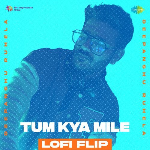 Tum Kya Mile - LoFi Flip