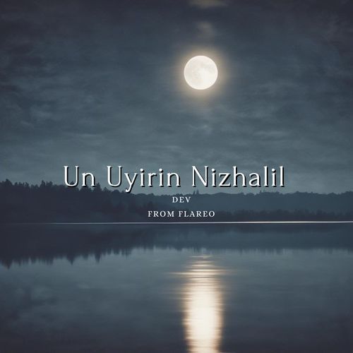 Un Uyirin Nizhalil