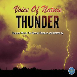 Voice of Nature Thunder / Relaxed Music for Mental Balance and Harmony