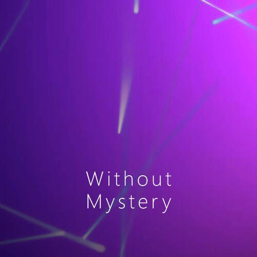 Without Mystery