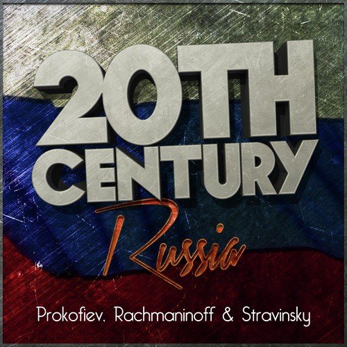 20th Century Russia: Prokofiev, Rachmaninoff & Stravinsky