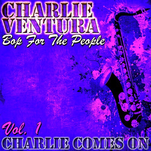 Bop for the People Vol. 1 - Charlie Comes On