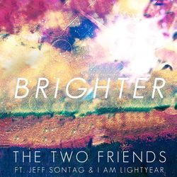 Brighter (feat. Jeff Sontag & I Am Lightyear) [Extended Mix] by The Two Friends