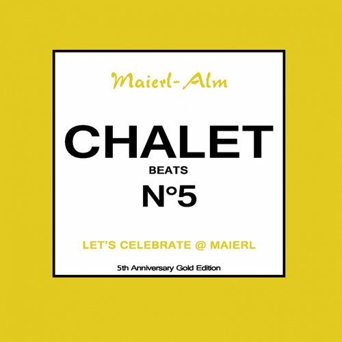 Chalet Beat No.5 - The Sound of Kitz Alps @ Maierl (Compiled by DJ Hoody & HP.Hoeger)