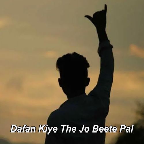 Dafan Kiye The Jo Beete Pal
