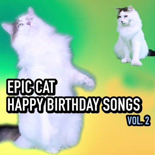 Epic Cat Happy Birthday Songs, Vol. 2