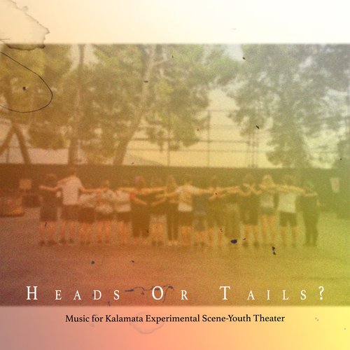 Heads or Tails? (Music for Kalamata Experimental Scene - Youth Theater)_poster_image