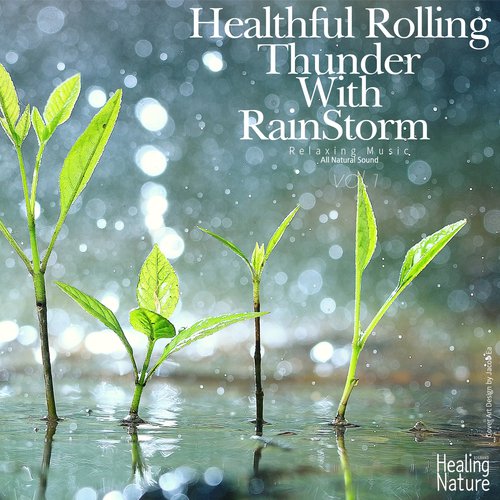 Healthful Rolling Thunder with Rainstorm Vol.1 (Relaxation,Relaxing Muisc,Insomnia,Deep Sleep,Meditation,Concentration,Lullaby,Prenatal Care,Healing,Memorization,Yoga,Spa)