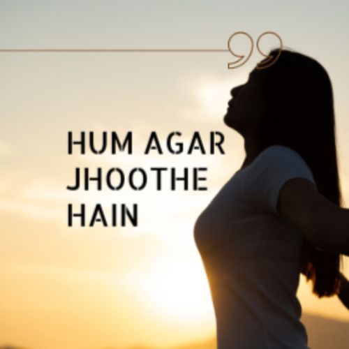 Hum Agar Jhoothe Hain