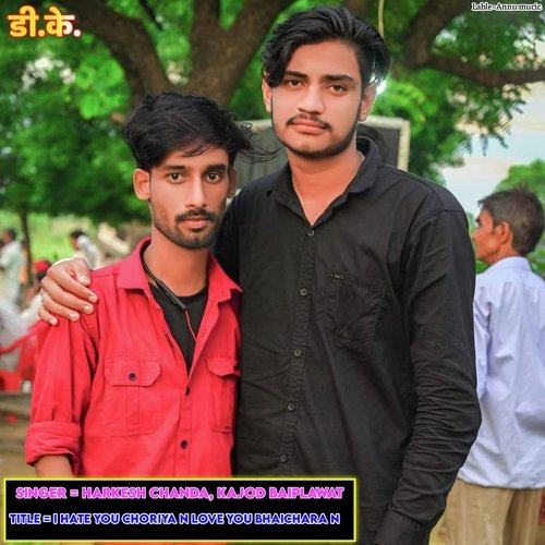 I Hate You Choriya N Love You Bhaichara N (Meenawati)
