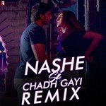 Nashe Si Chadh Gayi - Remix