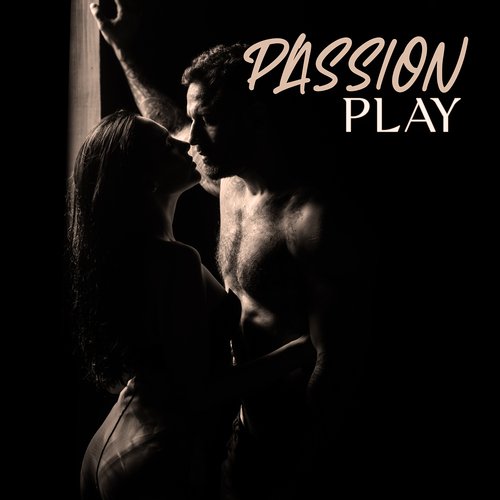 Passion Play: Erotic Music for a Sensual and Intimate Experience