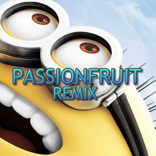 Passionfruit (Minions Remix)_poster_image