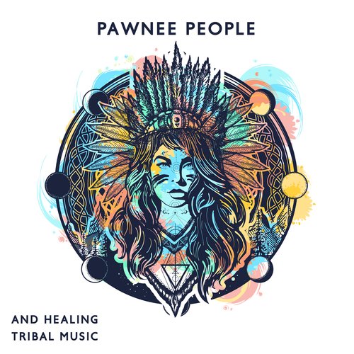 Pawnee People and Healing Tribal Music