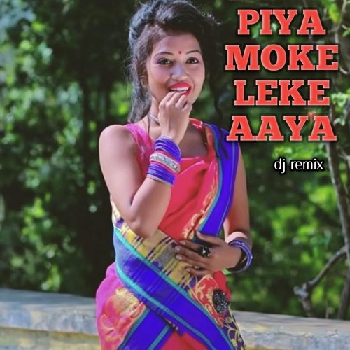 Piya Moke Leke Aaya