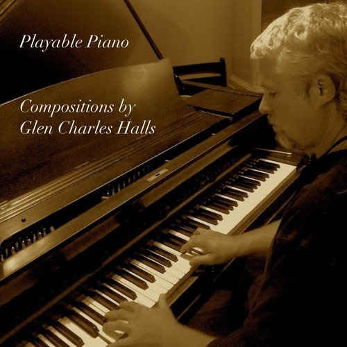 Playable Piano: Compositions by Glen Charles Halls