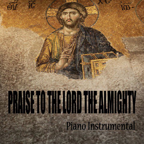 Praise to the Lord the Almighty: Piano Instrumental