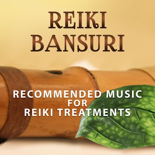 Reiki Bansuri: Recommended Music for Reiki Treatments and Meditation, Healing Flutes for Massage and Calm Nature for Harmonious and Balanced Life