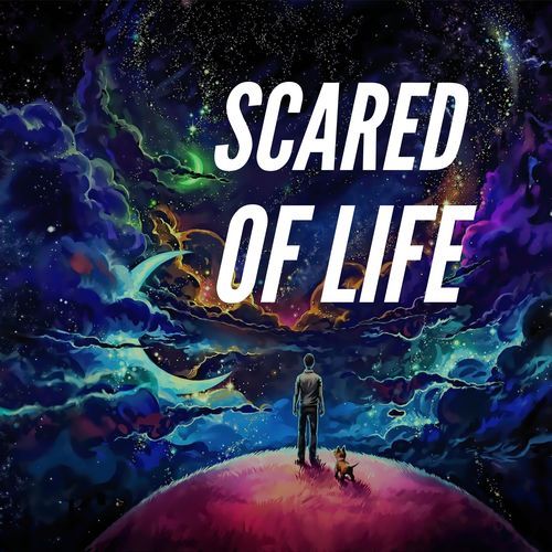 Scared of Life