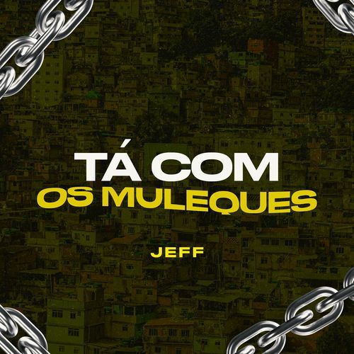 TÁ COM OS MULEQUES