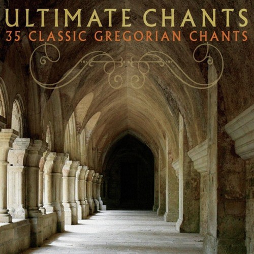 Ultimate Chants: 35 Classic Gregorian Chants