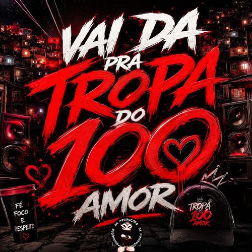 VAI DA PRA TROPA DO 100 AMOR