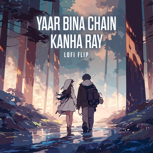 Yaar Bina Chain Kanha Ray (Lofi Flip)