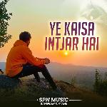 Ye kaisa Intjar Hai