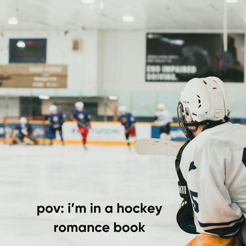 pov: i'm in a hockey romance book