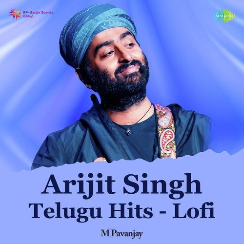 Arijit Singh Telugu Hits - Lofi