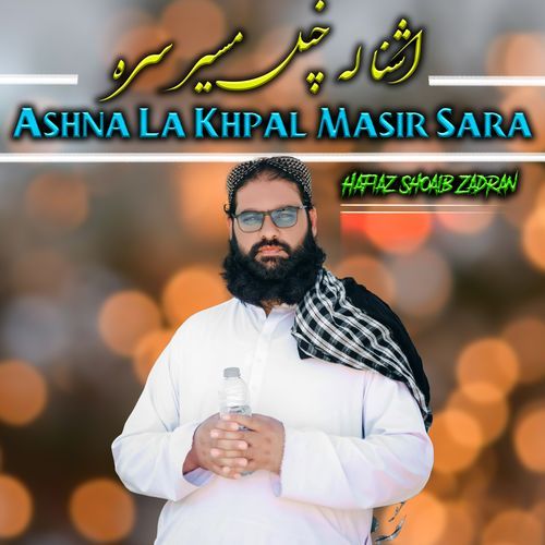 Ashna La Khpal Masir Sara