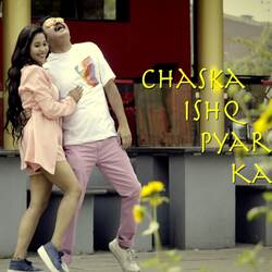 Chaska Ishq Pyar Ka-FwMbXCFVeFI