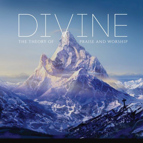 Divine: The Theory of Praise and Worship